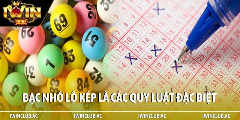 Bạc nhớ lô kép là các quy luật đặc biệt