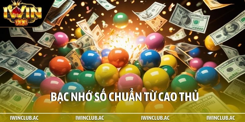 Bạc nhớ số chuẩn từ cao thủ