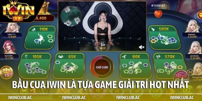Bầu cua iWin là tựa game giải trí HOT nhất hiện nay
