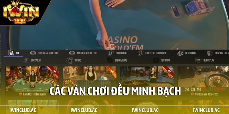 Các ván chơi đều minh bạch