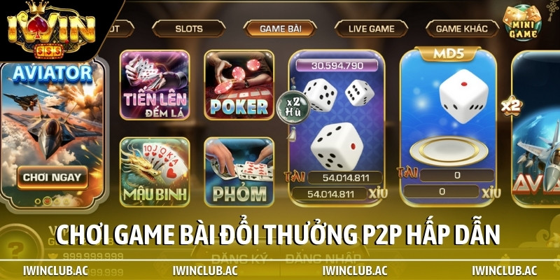 Chơi game bài đổi thưởng p2p hấp dẫn