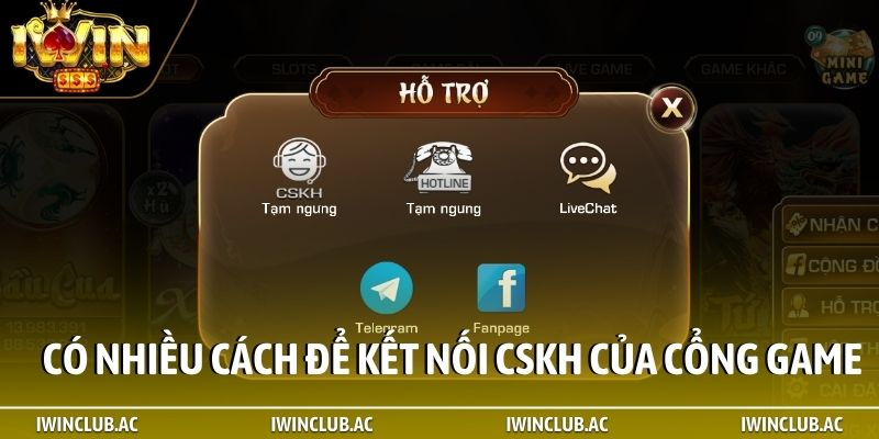 Có nhiều cách để kết nối CSKH của cổng game