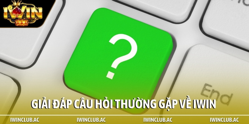 Giải đáp câu hỏi thường gặp về iWIN