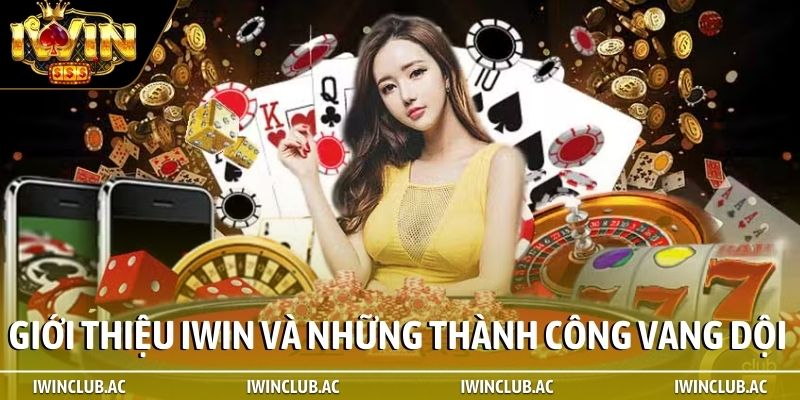 Giới thiệu iWin và những thành công vang dội