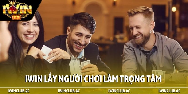 iWin lấy người chơi làm trọng tâm