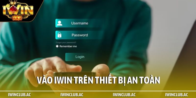 Vào iWin trên thiết bị an toàn